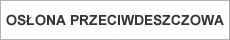 OSŁONA PRZECIWDESZCZOWA